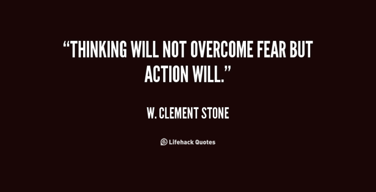 thinking-will-not-overcome-fear-but-action-will-action-quote